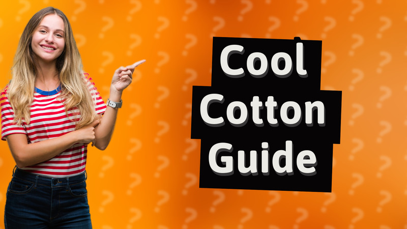 Cool Cotton Guide