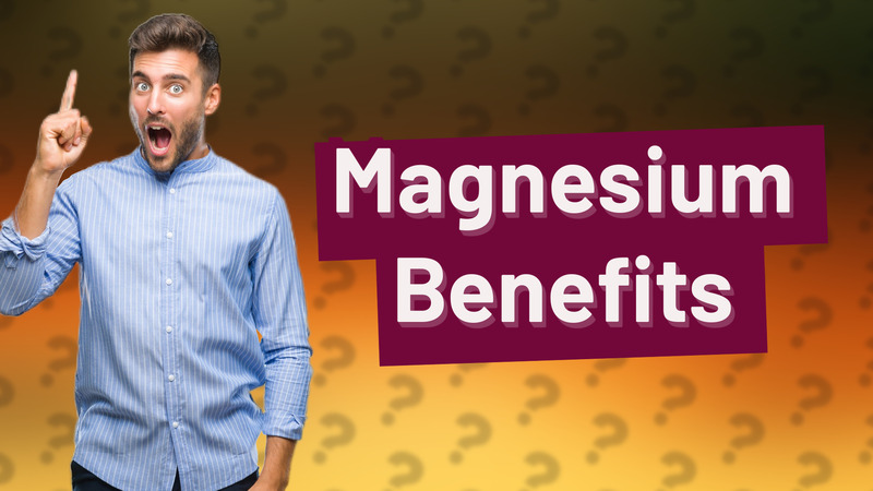 Magnesium Benefits