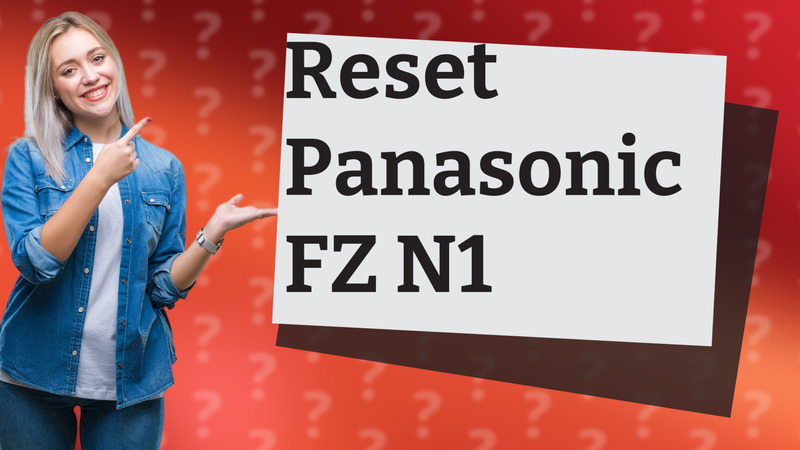 Reset Panasonic FZ N1