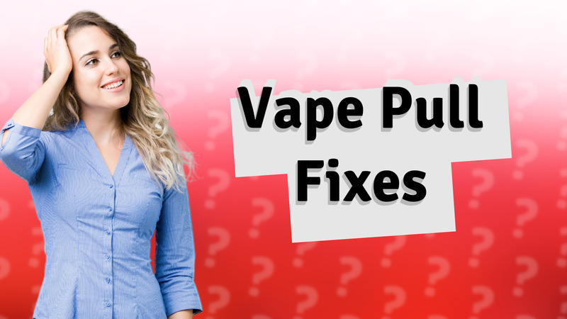 Vape Pull Fixes