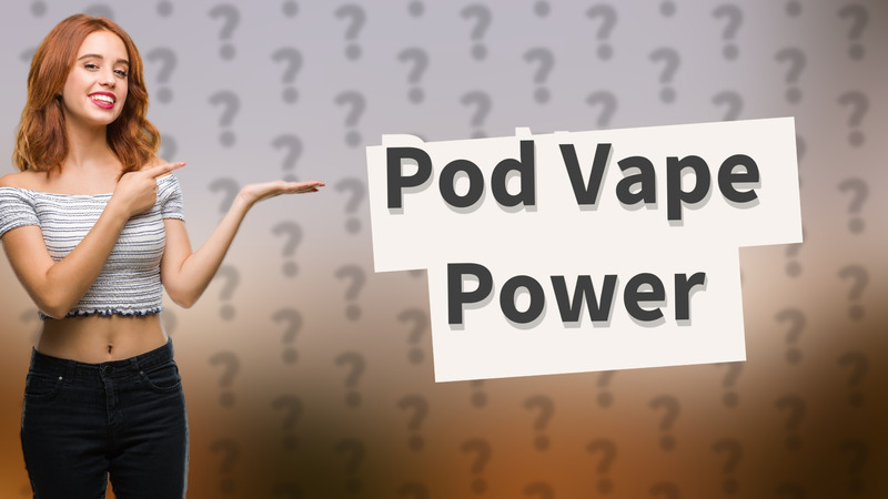 Pod Vape Power