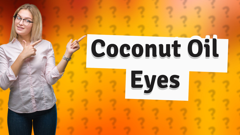 Coconut Oil Eyes