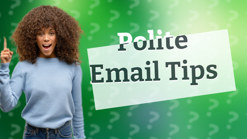 Polite Email Tips