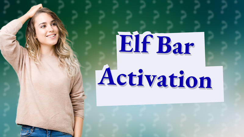 Elf Bar Activation
