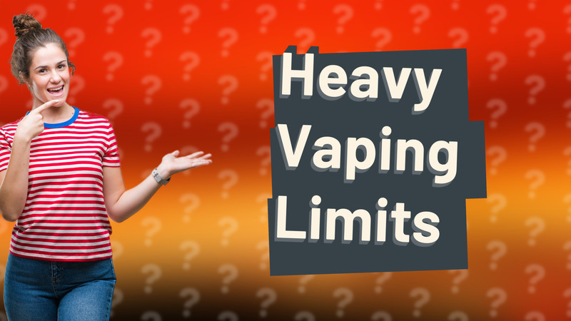 Heavy Vaping Limits