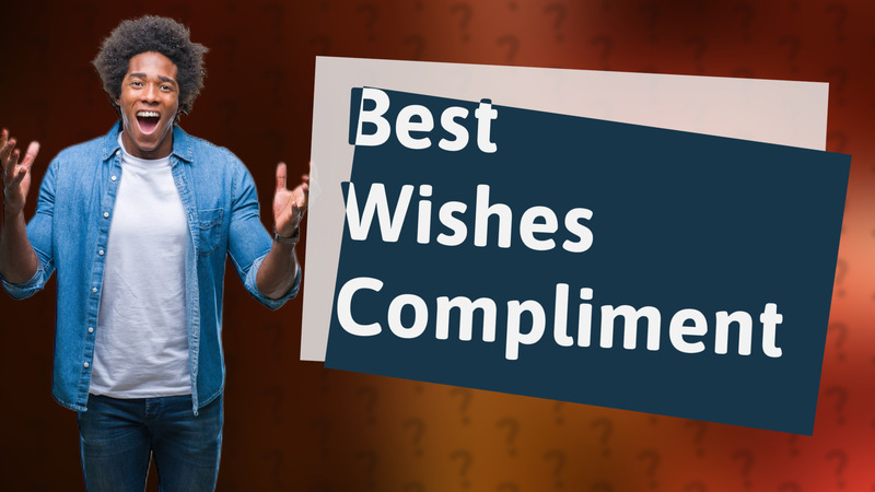 Best Wishes Compliment