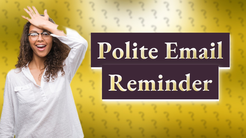 Polite Email Reminder