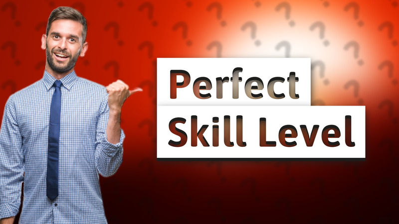 Perfect Skill Level