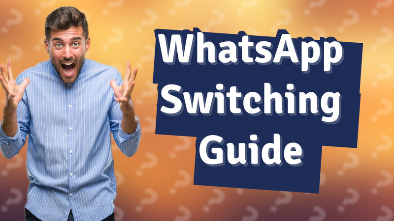 WhatsApp Switching Guide