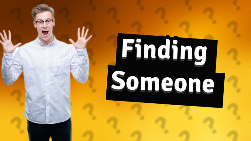 Finding Someone