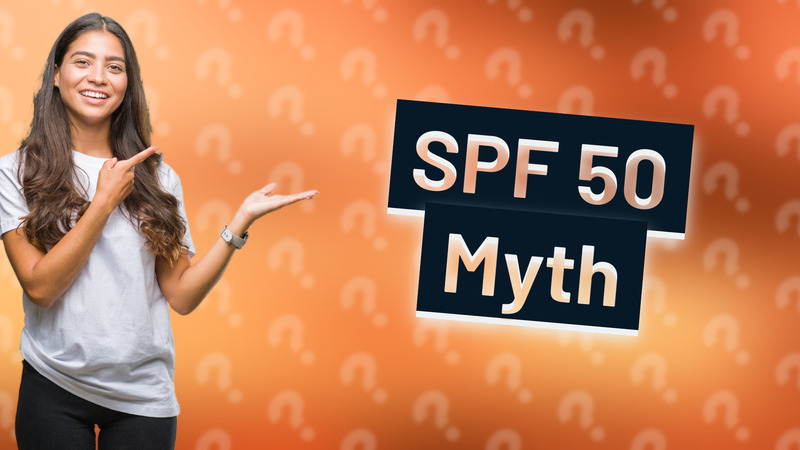 SPF 50 Myth