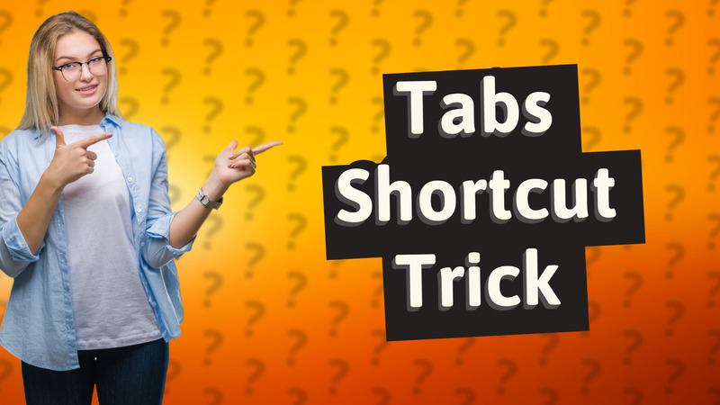 Tabs Shortcut Trick