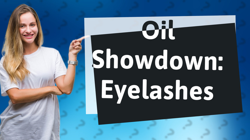 Oil Showdown: Eyelashes