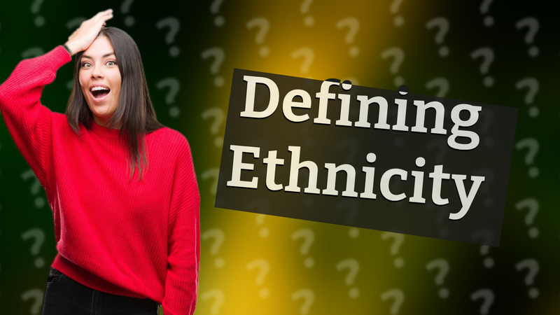 Defining Ethnicity