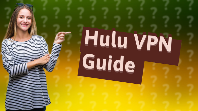 Hulu VPN Guide