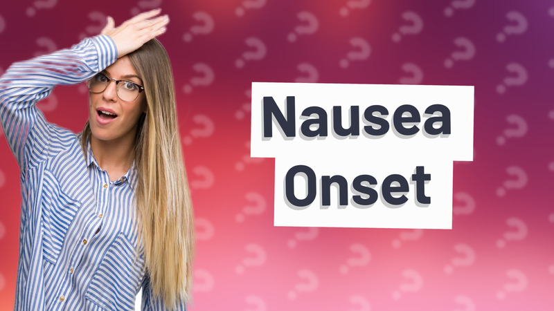 Nausea Onset