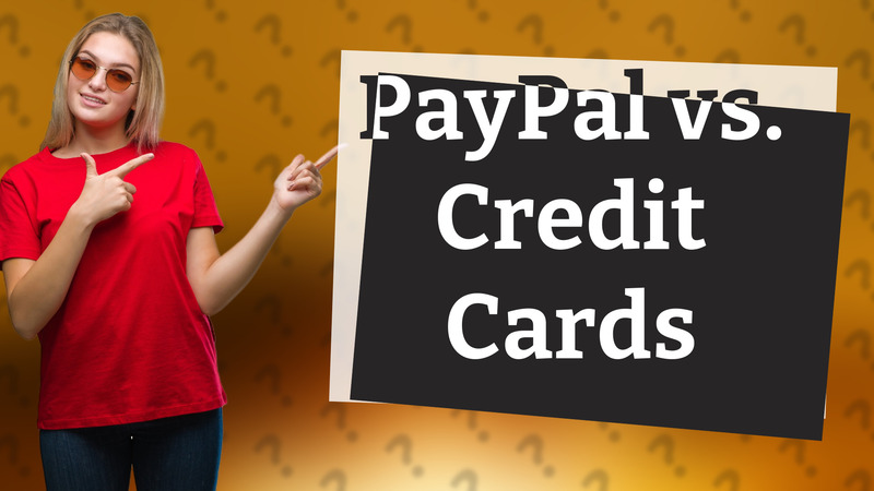 PayPal vs. Credit Cards