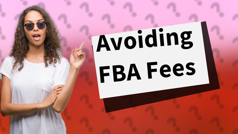 Avoiding FBA Fees