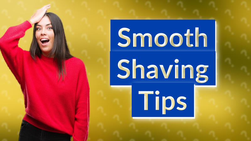 Smooth Shaving Tips