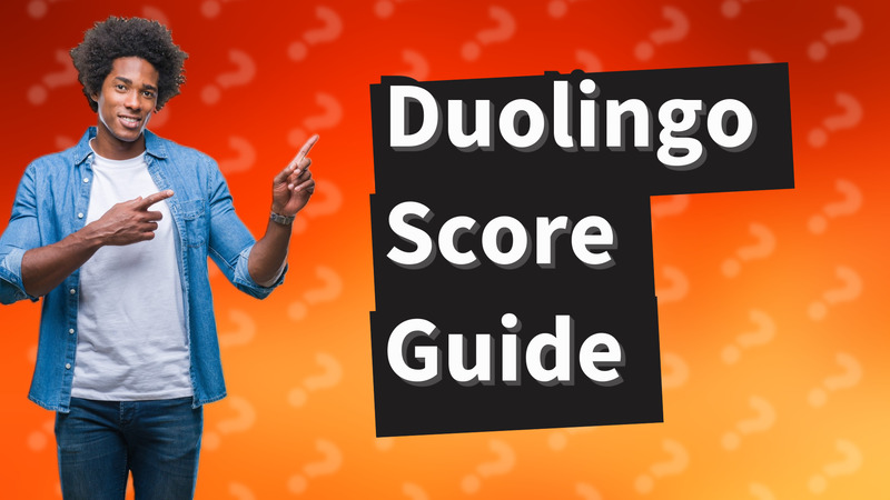 Duolingo Score Guide