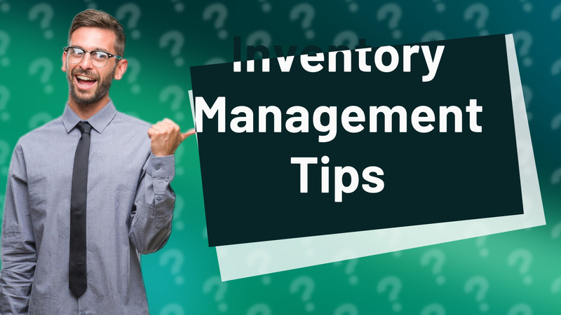 Inventory Management Tips
