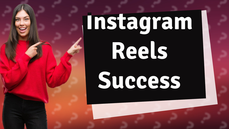 Instagram Reels Success