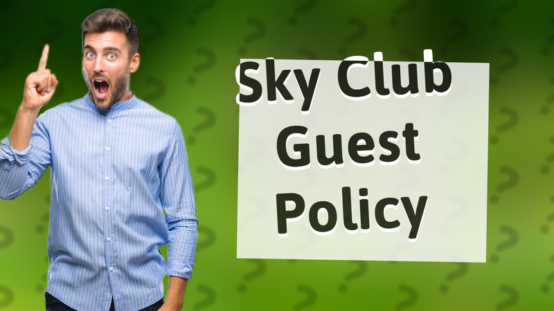 Sky Club Guest Policy