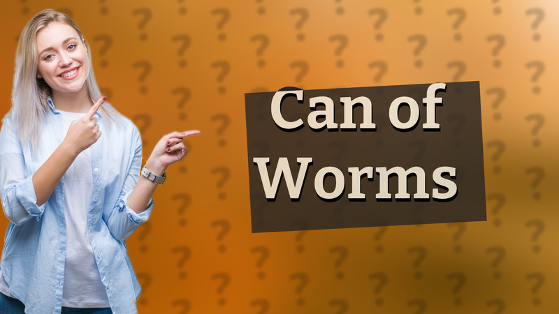 Can of Worms