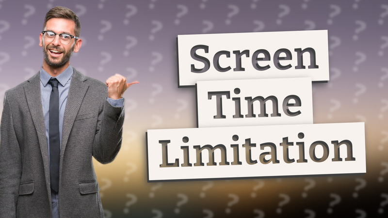 Screen Time Limitation