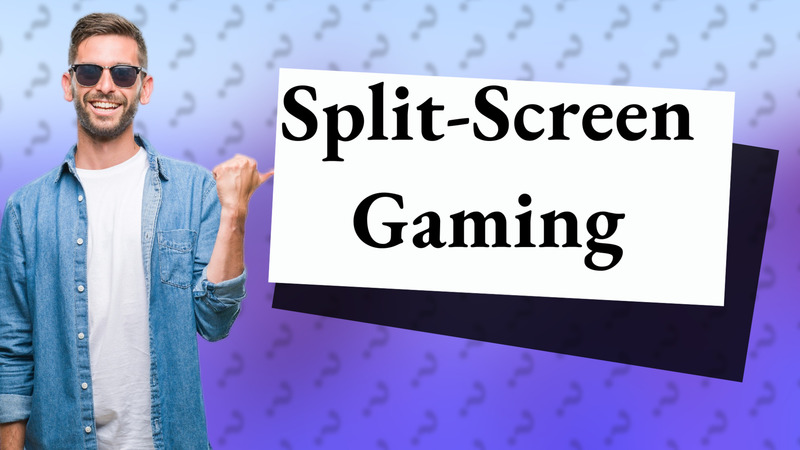 Split-Screen Gaming