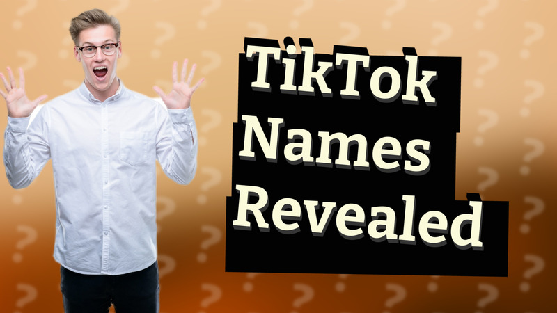 TikTok Names Revealed