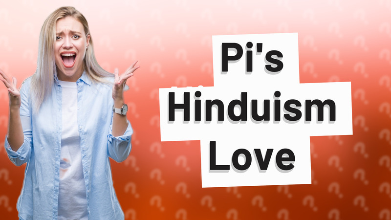 Pi's Hinduism Love