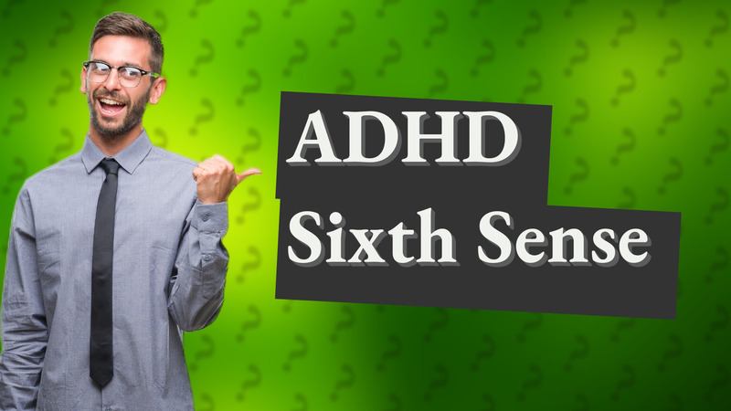 ADHD Sixth Sense