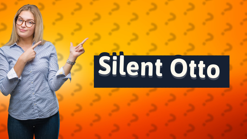 Silent Otto