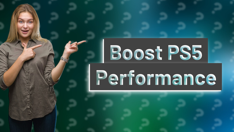Boost PS5 Performance