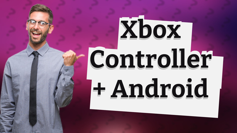 Xbox Controller + Android