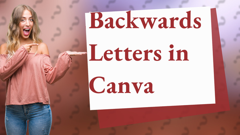 Backwards Letters in Canva