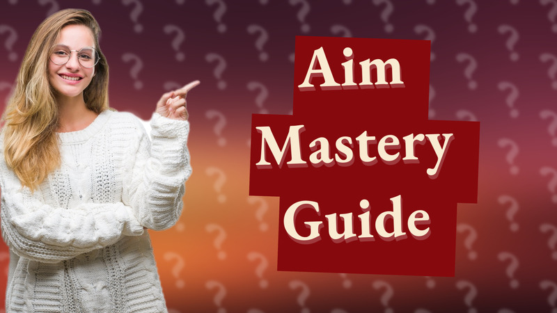 Aim Mastery Guide