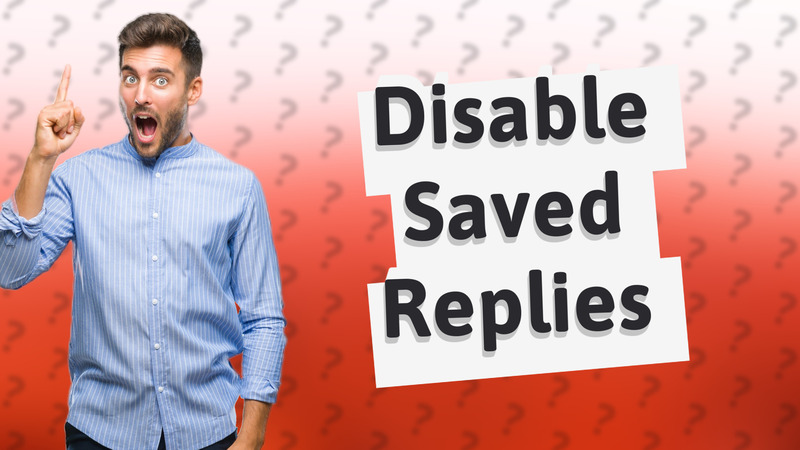 Disable Saved Replies