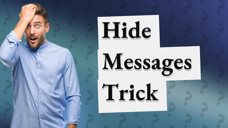 Hide Messages Trick