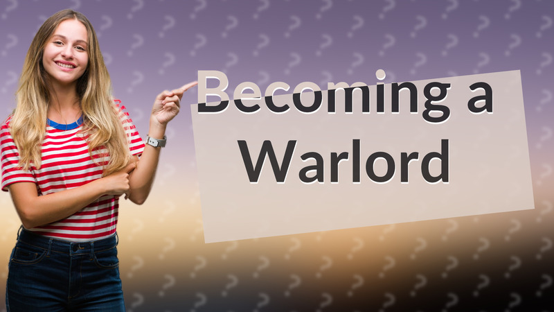 Becoming a Warlord