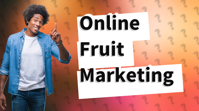 Online Fruit Marketing