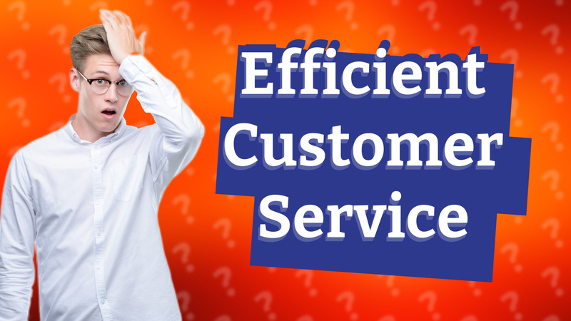 Efficient Customer Service