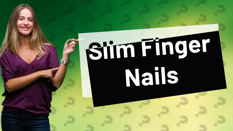 Slim Finger Nails