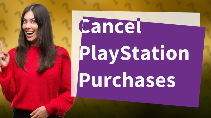 Cancel PlayStation Purchases