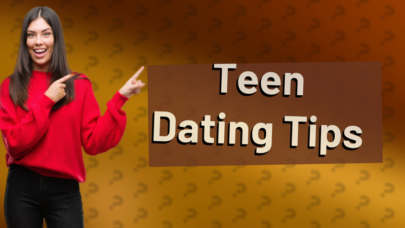 Teen Dating Tips