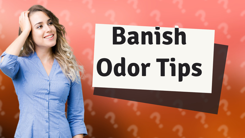 Banish Odor Tips