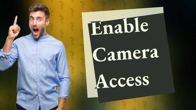 Enable Camera Access