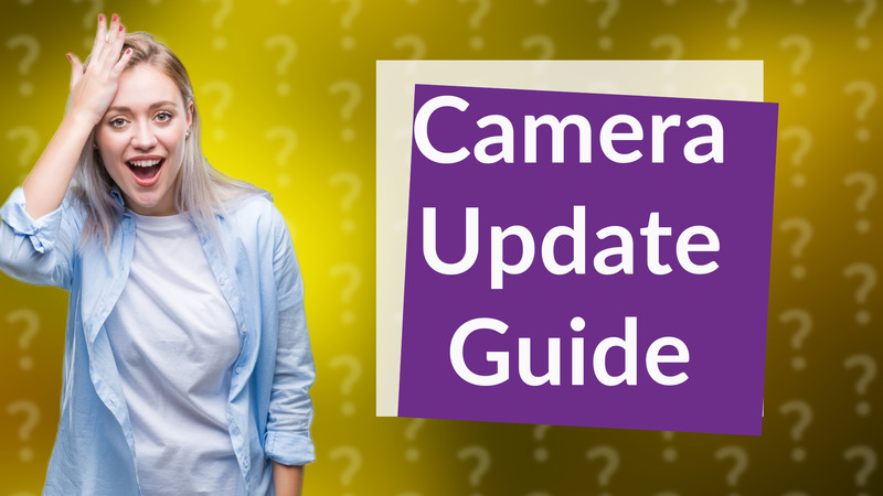 Camera Update Guide