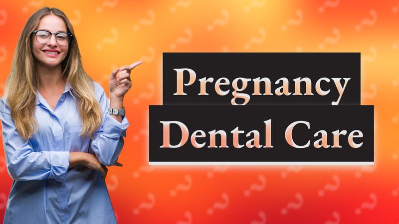 Pregnancy Dental Care